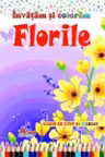 Invatam si coloram Florile - Carte de citit si colorat