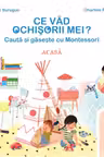 Ce vad ochisorii mei? Cauta si gaseste cu Montessori