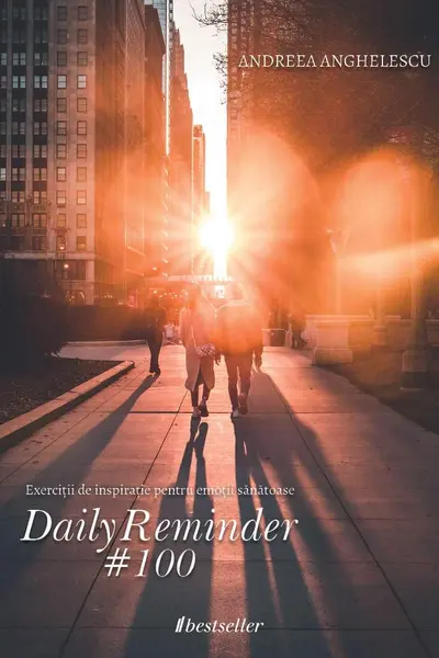 Daily Reminder 100. Exercitii de inspiratie pentru emotii sanatoase