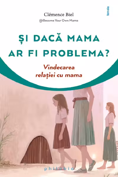 Si daca mama ar fi problema?