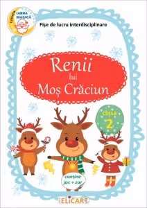Renii lui Moş Crăciun. Fișe de lucru interdisciplinare(Contine joc+zar)