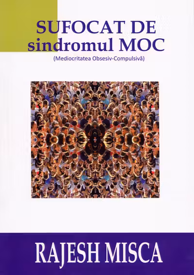 Sufocat de sindromul MOC (Mediocritatea Obsesiv-Compulsiva)