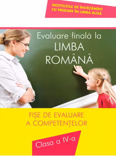 Evaluare Finala la Limba romana. clasa 4. (Institutiile de invatamint cu predare in limba rusa). Lyceum