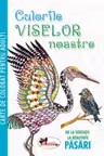 Culorile viselor noastre: păsări