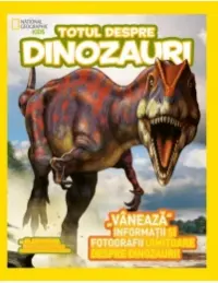 National Geographic.Totul despre dinozauri