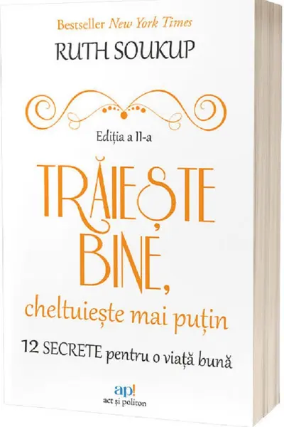 Traieste bine cheltuieste mai putin. 12 secrete pentru o viata mai buna