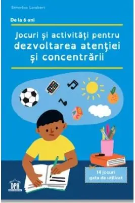 Jocuri si activitati pentru dezvoltarea atentiei - Severine Lambert