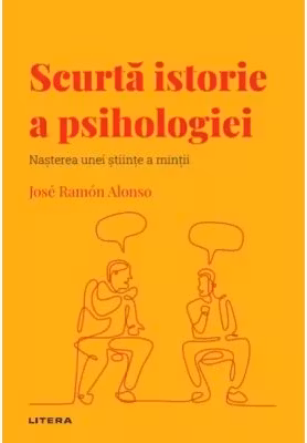 Descopera psihologia. Scurta istorie a psihologiei. Nasterea unei stiinte a mintii