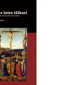 Isus intre talhari. Scrieri de istoria artei si a culturii