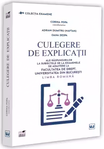 Culegere de explicații ale răspunsurilor la subiectele de la examenele de admitere la Facultatea de Drept, Universitatea din București. Limba română