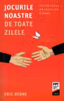 Jocurile noastre de toate zilele. Psihologia relatiilor umane