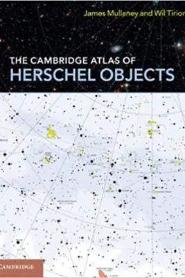 The Cambridge Atlas of Herschel Objects - James Mullaney FRAS, Wil Tirion