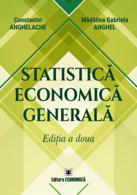 Statistica economica generala. Editia a doua - Constantin Anghelache, Madalina Gabriela Anghel