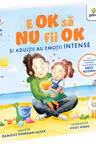 E OK să NU fii OK. Și adulții au sentimente intense