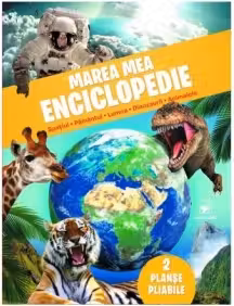 Marea mea enciclopedie: Spatiul, pamantul, lumea, dinozaurii, animalele
