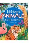 TOTUL DESPRE ANIMALE. Carte de activitati
