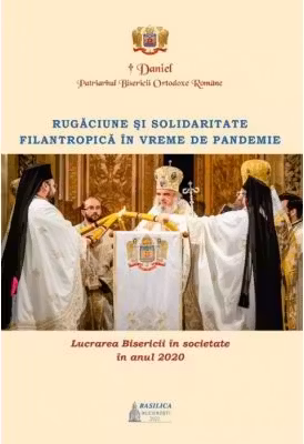 Lucrarea Bisericii in societate in anul 2020 – Rugaciune si solidaritate filantropica in vreme de pandemie - Daniel, Patriarhul BOR