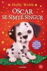 Biblioteca pentru copii. OSCAR SE SIMTE SINGUR. editie noua