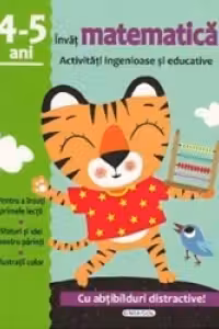 Invat matematica. Activitati ingenioase si educative, pentru 4-5 ani (Cu abtibilduri distractive)