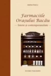 Farmaciile orasului Bacau. Istorie si contemporaneitate
