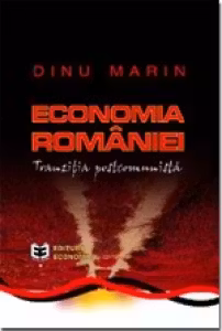 Economia Romaniei. O viziune asupra tranzitiei postcomuniste - Marin Dinu, Cristian Socol, Aura Niculescu