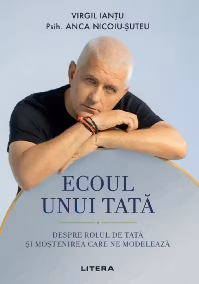 Ecoul unui tata. Despre rolul de tata si mostenirea care ne modeleaza