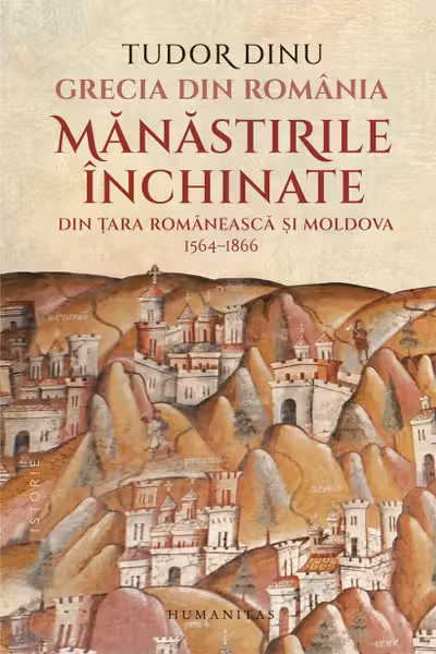 Grecia din România. Mănăstirile închinate din Țara Românească și Moldova, 1564-1866