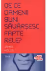 De ce oamenii buni savarsesc fapte rele