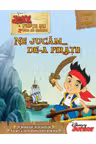 Jake si piratii din tara de nicaieri. Ne jucam de-a piratii