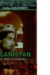 Afganistan - Intre mit si realitate