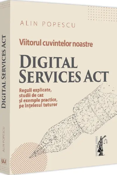 Viitorul cuvintelor noastre. Digital Services Act