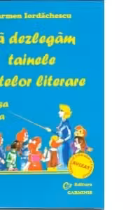 Sa dezlegam tainele textelor literare. Auxiliar pentru manualul de clasa a II-a (autor Marcela Penes, Ed. Ana, 2004)