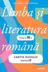 Limba si literatura romana. Caietul elevului. Semestrul 2 - clasa a 11-a