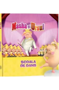 MASHA SI URSUL. Scoala de dans