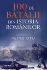 Kronika. 100 DE BATALII DIN ISTORIA ROMANIEI.