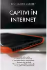 Captivi în internet