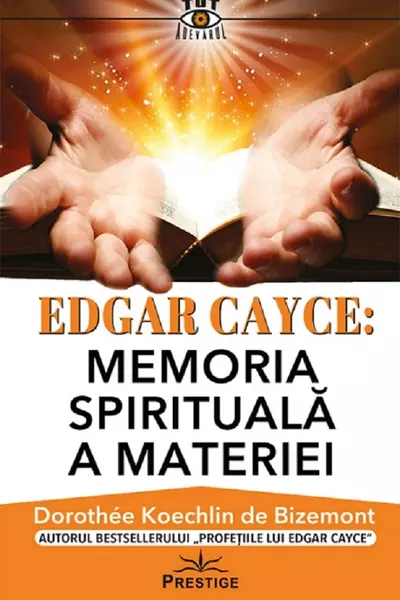 Edgar Cayce: Memoria spirituala a materiei