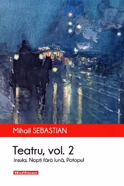Teatru: Insula, Nopți fără lună, Potopul. Vol.2