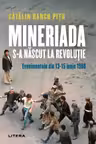 MINERIADA S-A NASCUT LA REVOLUTIE. Evenimentele din 13-15 iunie 1990. Catalin Ranco Pitu