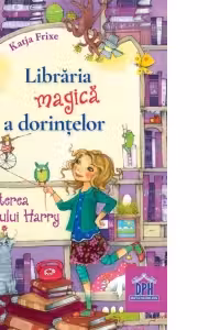 Libraria magica a dorintelor. Puterea hamsterului Harry. Editie cartonata