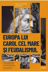 DESCOPERA ISTORIA. EUROPA LUI CAROL CEL MARE SI FEUDALISMUL. Renasterea Occidentului european