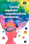 Cartea copilului supraincarcat emotional