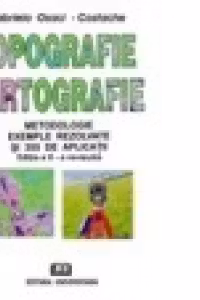 Topografie. Cartografie (Metodologie, exemple rezolvate si 355 de aplicatii)