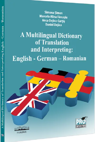 A multilingual dictionary of translation and interpreting. English – German – Romanian