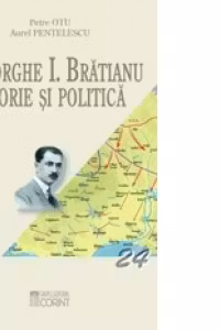 GHEORGHE I. BRATIANU. ISTORIE SI POLITICA