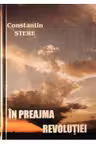 In preajma revolutiei. Vol. 5-6