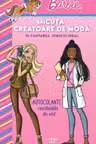 BARBIE. MICUTA CREATOARE DE MODA. In cautarea jobului ideal