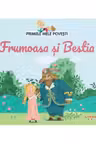 PRIMELE MELE POVESTI. FRUMOASA SI BESTIA