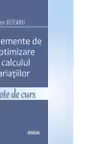 Elemente de optimizare si calculul variatiilor. Note de curs