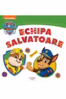 PATRULA CATELUSILOR. ECHIPA SALVATOARE